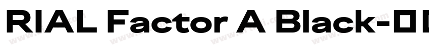 RIAL Factor A Black字体转换 RIAL Factor A Black字体转换